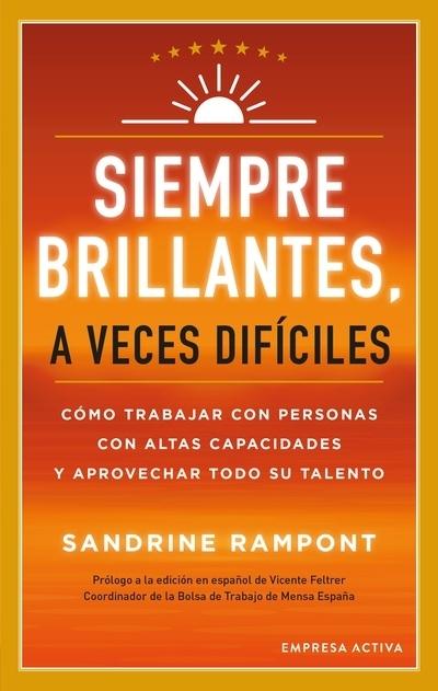 Siempre brillantes, a veces difíciles "Cómo trabajar con personas con altas capacidades y aprovechar todo su talento"