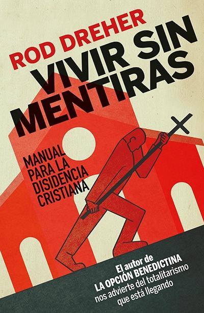 Vivir sin mentiras "Manual para la disidencia cristiana"