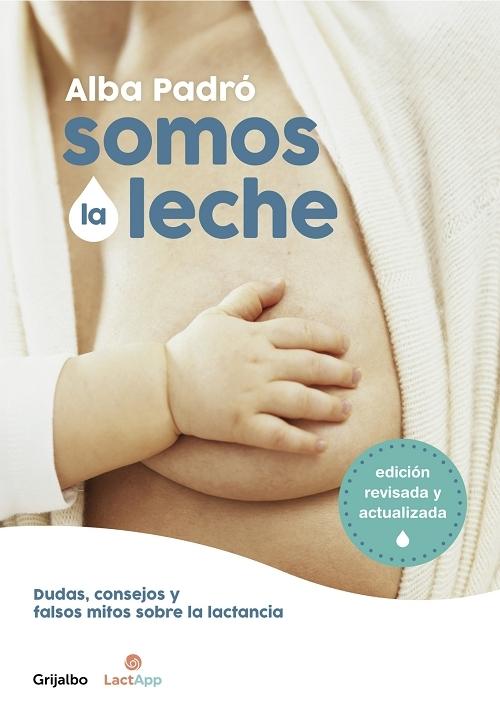 Somos la leche "Dudas, consejos y falsos mitos sobre la lactancia"