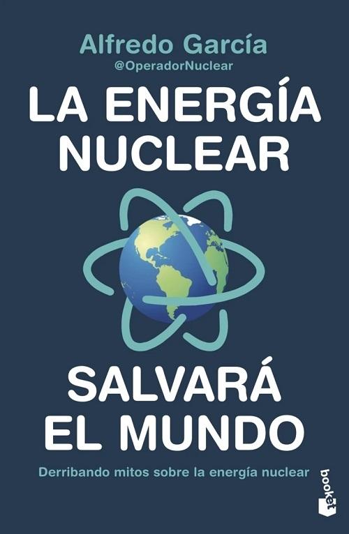 La energía nuclear salvará el mundo "Derribando mitos sobre la energía nuclear"