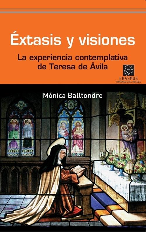 Éxtasis y visiones "La experiencia contemplativa de Teresa de Ávila"