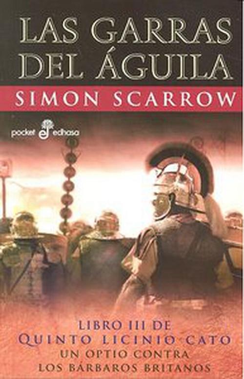 Las garras del águila "(Libro III de Quinto Licinio Cato) Un optio contra los bárbaros britanos"