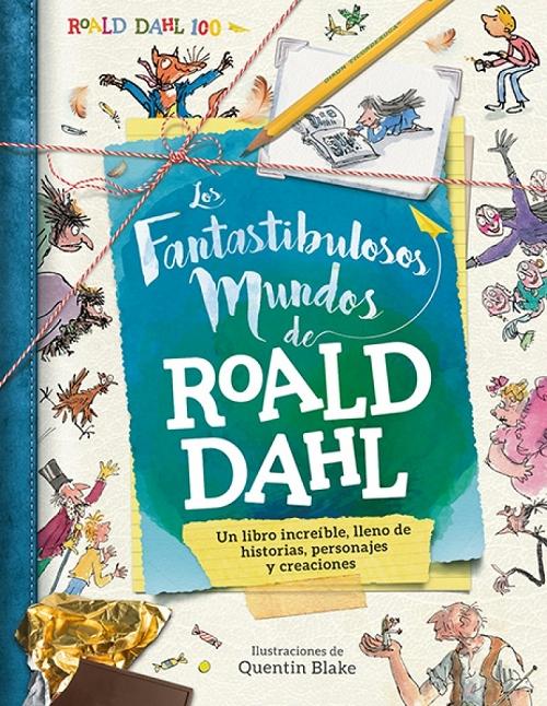 Los fantastibulosos mundos de Roald Dahl "Un libro increíble, lleno de historias, personajes y creaciones". 