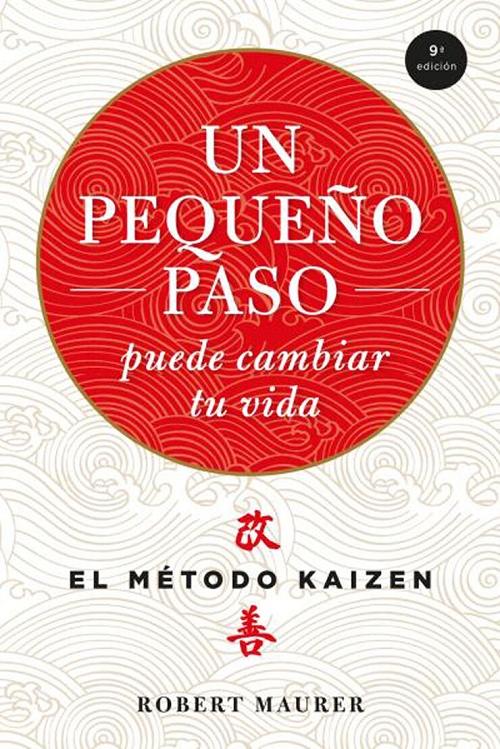 Un pequeño paso puede cambiar tu vida "El método Kaizén". 