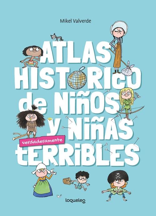 Atlas histórico de niños y niñas verdaderamente terribles. 