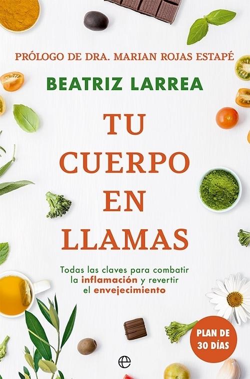 Tu cuerpo en llamas "Todas las claves para combatir la inflamación y revertir el envejecimiento"