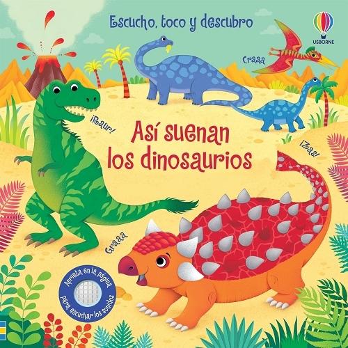 Así suenan los dinosaurios "Escucho, toco y descubro"