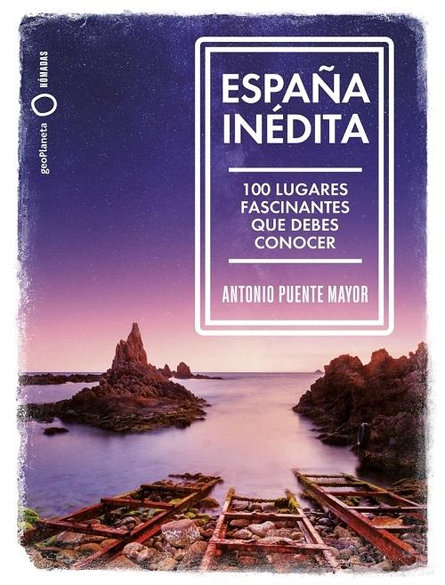 España inédita "100 lugares fascinantes que debes conocer".
