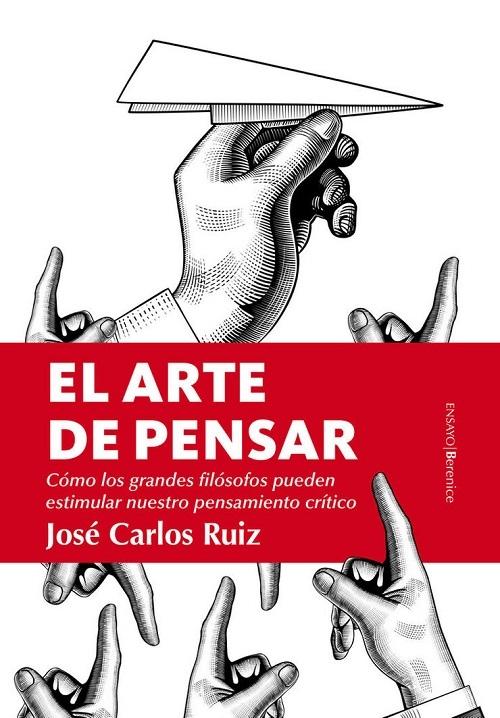 El arte de pensar "Cómo los grandes filósofos pueden estimular nuestro pensamiento crítico". 