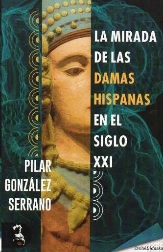 La mirada de las damas hispanas en el siglo XXI. 