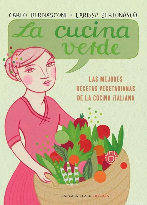 La cucina verde "Las mejores recetas vegetarianas de la cocina italiana"