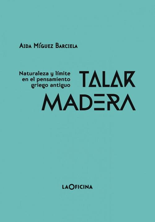 Talar madera "Naturaleza y límite en el pensamiento griego antiguo". 