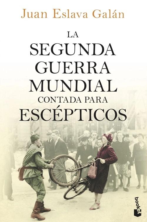 La Segunda Guerra Mundial contada para escépticos. 