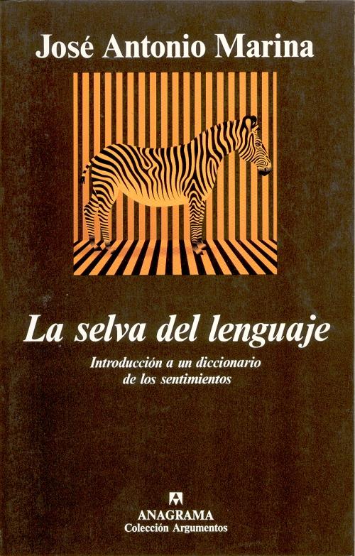 La selva del lenguaje "Introducción a un diccionario de los sentimientos"