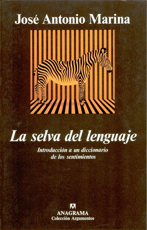 La selva del lenguaje "Introducción a un diccionario de los sentimientos". 