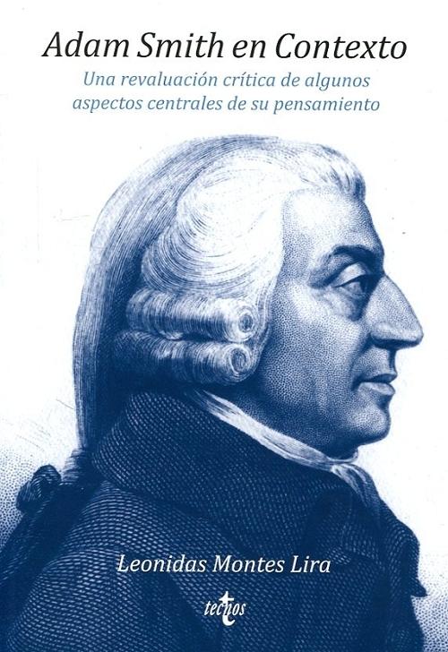 Adam Smith en contexto "Una revaluación crítica de algunos aspectos centrales de su pensamiento". 