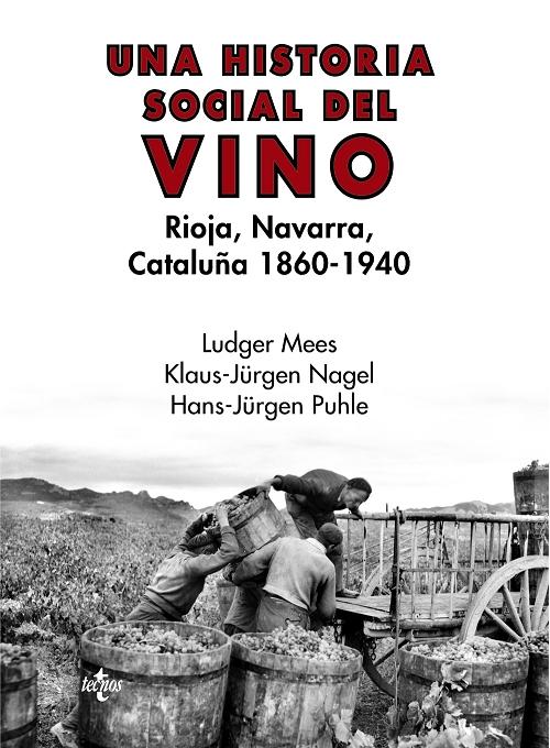 Una historia social del vino "Rioja, Navarra, Cataluña 1860-1940"