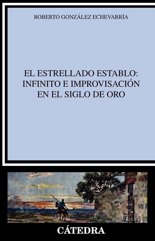 El estrellado establo: Infinito e improvisación en el Siglo de Oro