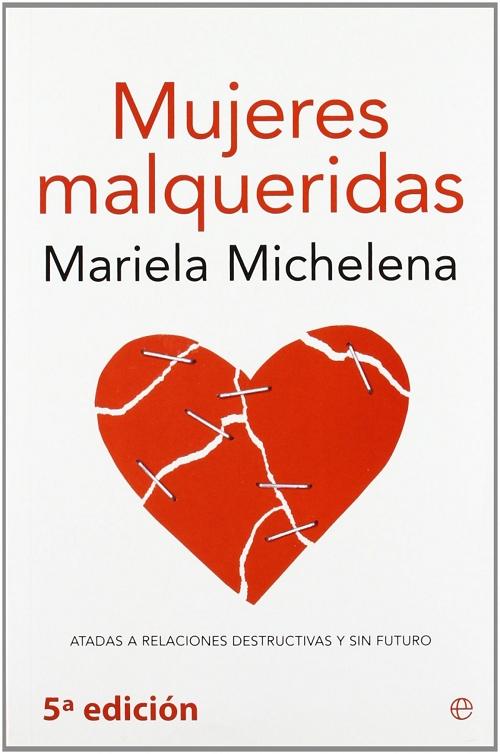 Mujeres malqueridas "Atadas a relaciones destructivas y sin futuro"