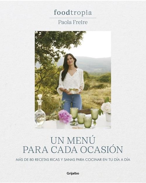 Un menú para cada ocasión "Más de 80 recetas ricas y sanas para cocinar en tu día a día". 