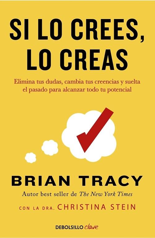 Si lo crees, lo creas "Elimina tus dudas, cambia tus creencias y suelta el pasado para alcanzar todo tu potencial". 