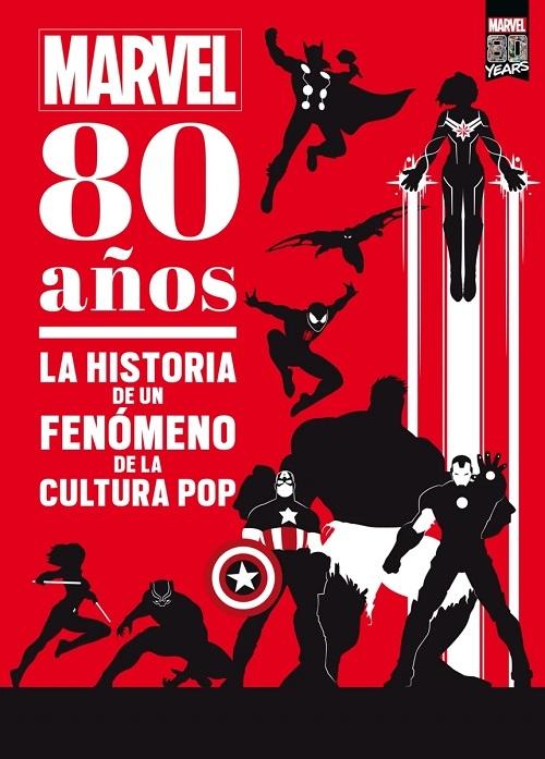 Marvel. 80 años "La historia de un fenómeno de la cultura pop". 