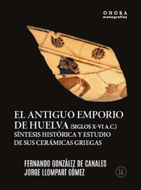 El antiguo emporio de Huelva (siglos X-VI a.C.) "Síntesis histórica y estudio de sus cerámicas griegas"