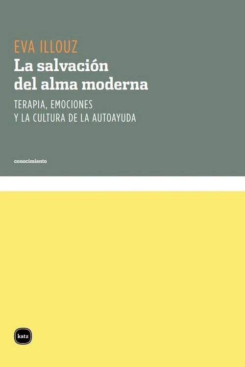 La salvación del alma moderna "Terapia, emociones y la cultura de la autoayuda". 