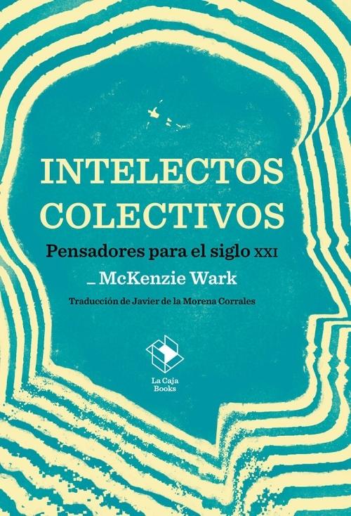 Intelectos colectivos "Pensadores para el siglo XXI". 