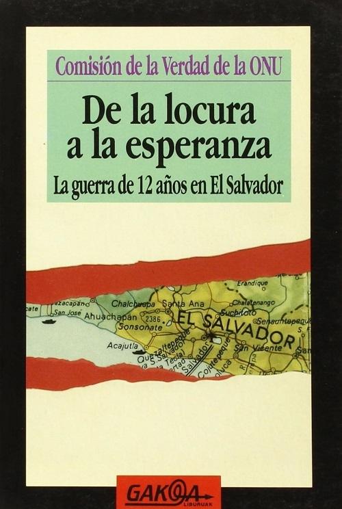 De la locura a la esperanza "La guerra de 12 años en El Salvador". 