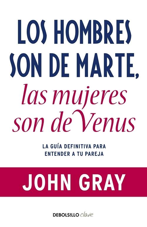 Los hombres son de Marte, las mujeres de Venus "La guía definitiva para entender a tu pareja"