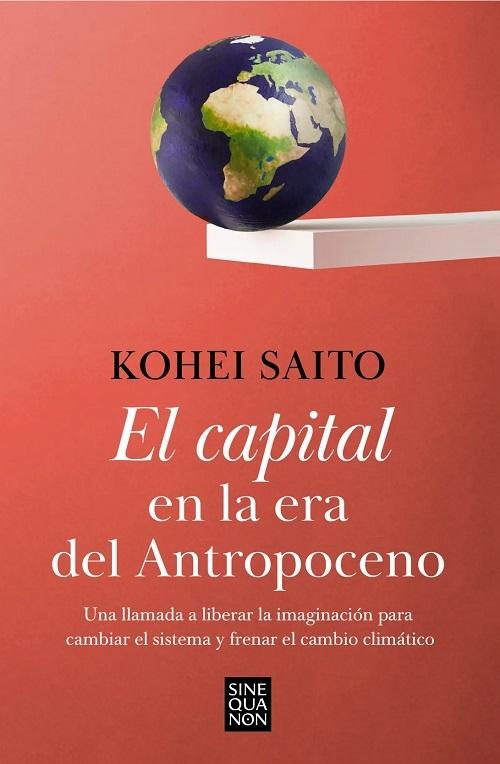 El capital en la era del Antropoceno "Una llamada a liberar la imaginación para cambiar el sistema y frenar el cambio climático"