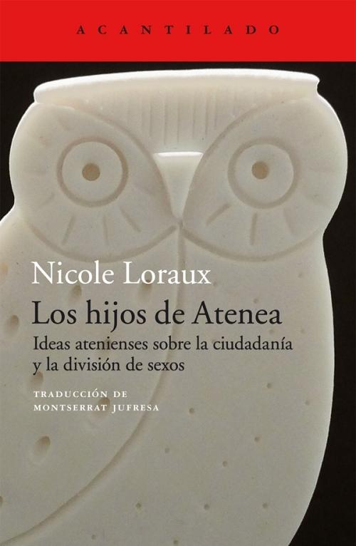 Los hijos de Atenea "Ideas atenienses sobre la ciudadanía y la división de sexos"