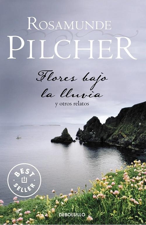 Flores bajo la lluvia y otros relatos "(Biblioteca Rosamunde Pilcher)"