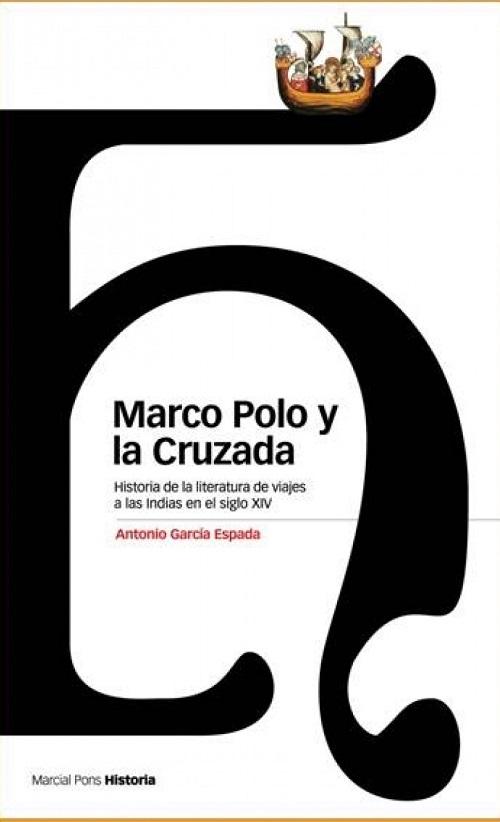 Marco Polo y la Cruzada "Historia de la literatura de viajes a las Indias en el siglo XIV". 