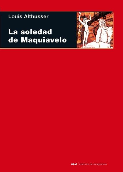 La soledad de Maquiavelo "Marx, Maquiavelo, Spinoza, Lenin"