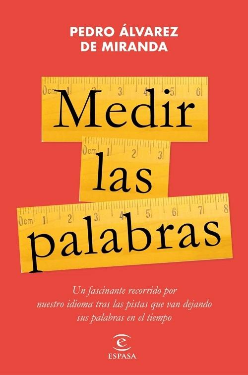 Medir las palabras "Un fascinante recorrido por nuestro idioma tras las pistas que van dejando sus palabras en el tiempo"