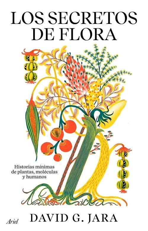 Los secretos de Flora "Historias mínimas de plantas, moléculas y humanos"