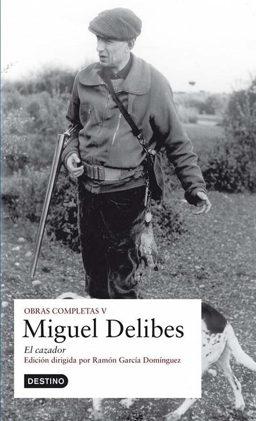 Obras completas - V: El cazador "Cuadernos de campo (Miguel Delibes)"