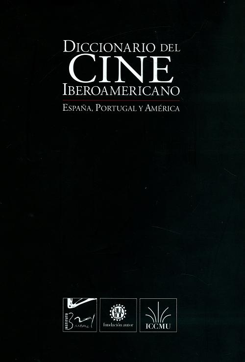 Diccionario del cine iberoamericano - Vol. 1 "España, Portugal y América"