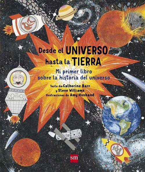 Desde el Universo hasta la Tierra "Mi primer libro sobre la historia del Universo". 