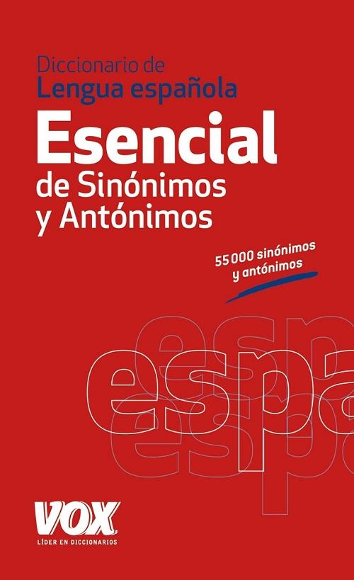Diccionario Esencial de Sinónimos y Antónimos "Diccionario de Lengua Española"