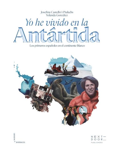 Yo he vivido en la Antártida "Los primeros españoles en el continente blanco". 