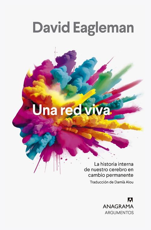 Una red viva "La historia interna de nuestro cerebro en cambio permanente"