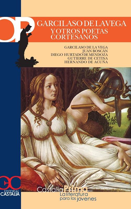 Garcilaso de la Vega y otros poetas cortesanos. 