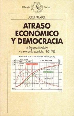 Atraso económico y democracia "La Segunda República y la economía española, 1892-1936". 