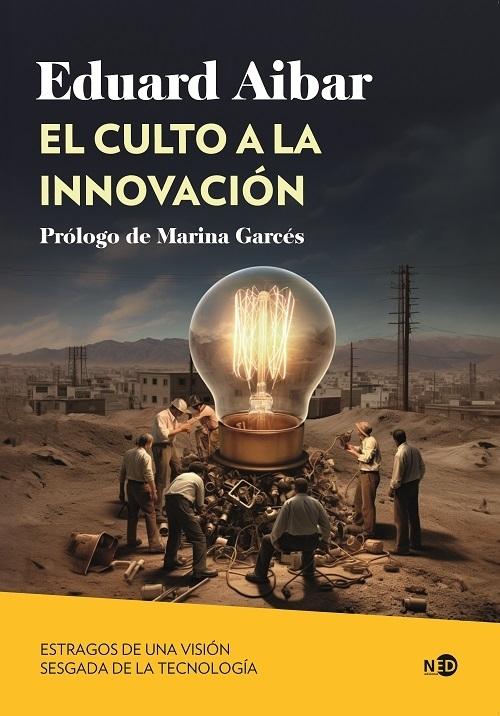 El culto a la innovación "Estragos de una visión sesgada de la tecnología"