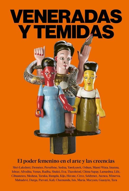 Veneradas y temidas "El poder femenino en el arte y las creencias"