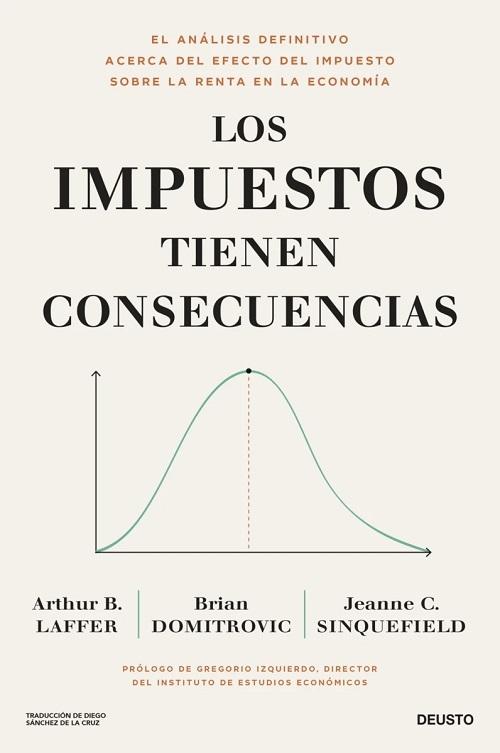 Los impuestos tienen consecuencias "El análisis definitivo acerca del efecto del impuesto sobre la renta en la economía". 