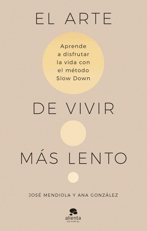 El arte de vivir más lento "Aprende a disfrutar de la vida con el método Slow Down". 